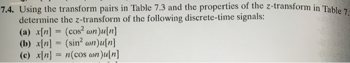 Solved Using the transform pairs in Table 7.3 and the | Chegg.com
