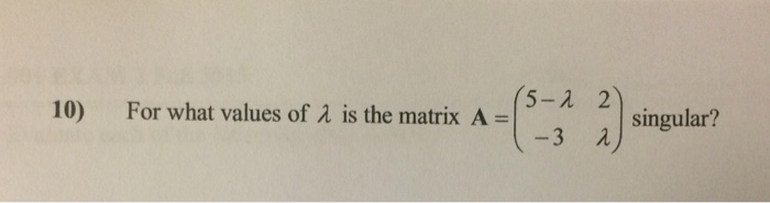 solved-10-for-what-values-of-lambda-is-the-matrix-a-chegg