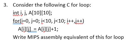 Solved Consider the following C for loop: inti, j,A[10][10]; | Chegg.com