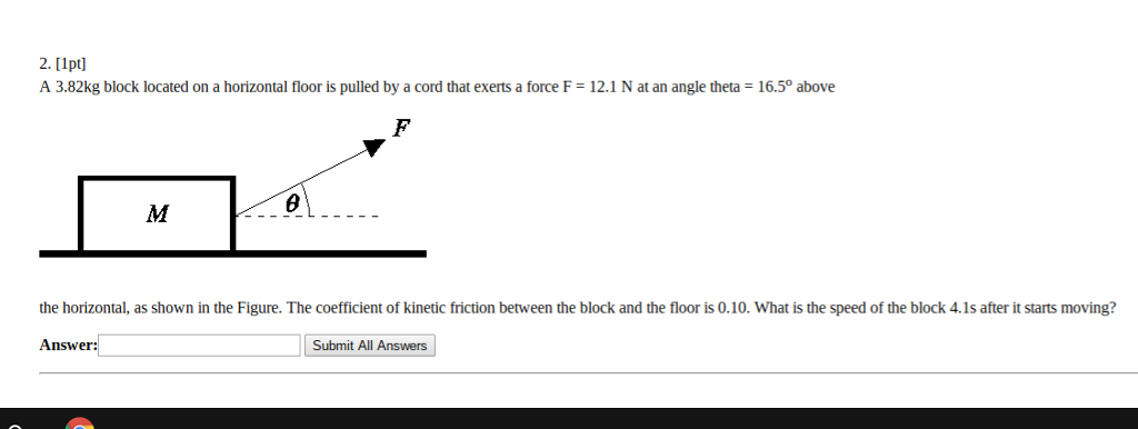 Solved 2. [1pt] A 3.82kg block located on a horizontal floor | Chegg.com