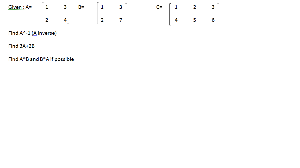 Solved Given: A= [1 3 2 4] B= [1 3 2 7] C=[1 2 3 4 5 6] Find | Chegg.com