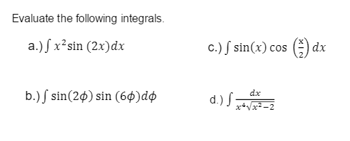 Solved Evaluate the following integrals. integral x^2 sin | Chegg.com