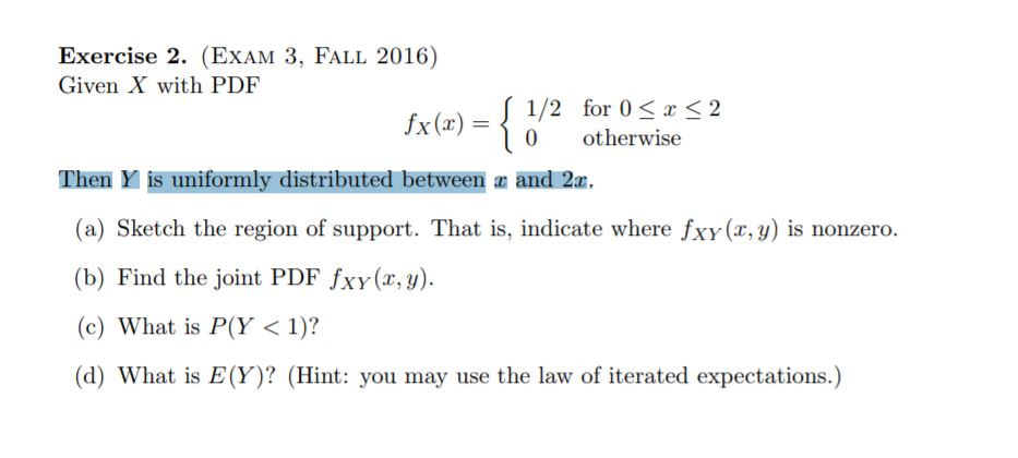 Exercise 2. (EXAM 3, FALL 2016 Given X with PDF fx | Chegg.com
