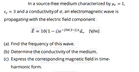 Solved In a source-free medium characterized by mu_r = 1, | Chegg.com