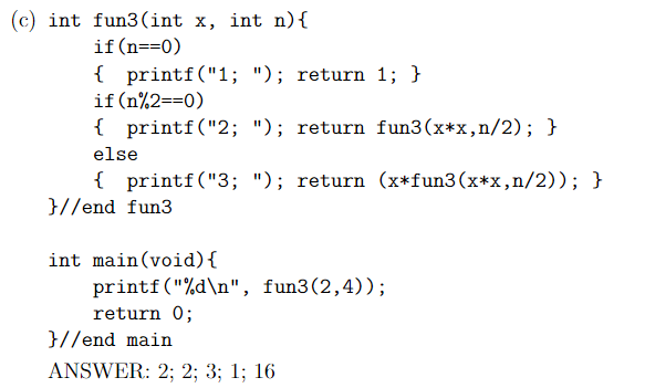 Solved (c) int fun3(int x, int n)f if (n-0) printf("1; "); | Chegg.com