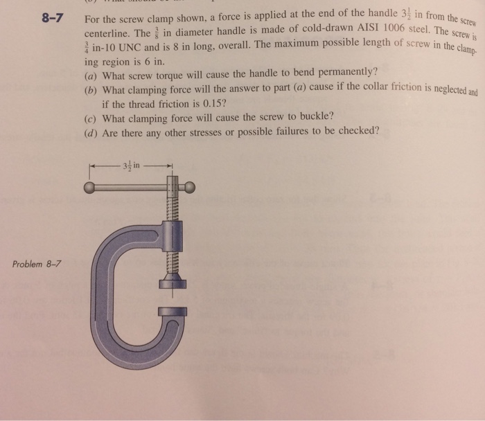 Solved For the screw clamp shown, a force is applied at the