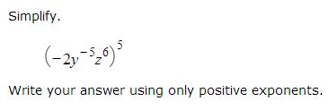 Solved Simplify (- 2y^-5 z^6)^5 Write your answer using only | Chegg.com