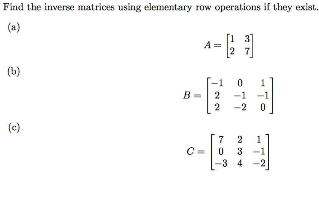 Solved Find the inverse matrices using elementary row Chegg