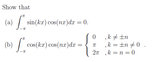 Solved Show That Integral^pi -pi Sin (kx) Cos (nx) Dx = 0. 