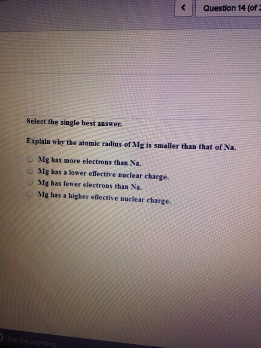 Solved Explain why the atomic radius of Mg is smaller than