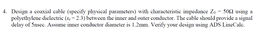 Solved 4, Design a coaxial cable (specify physical | Chegg.com