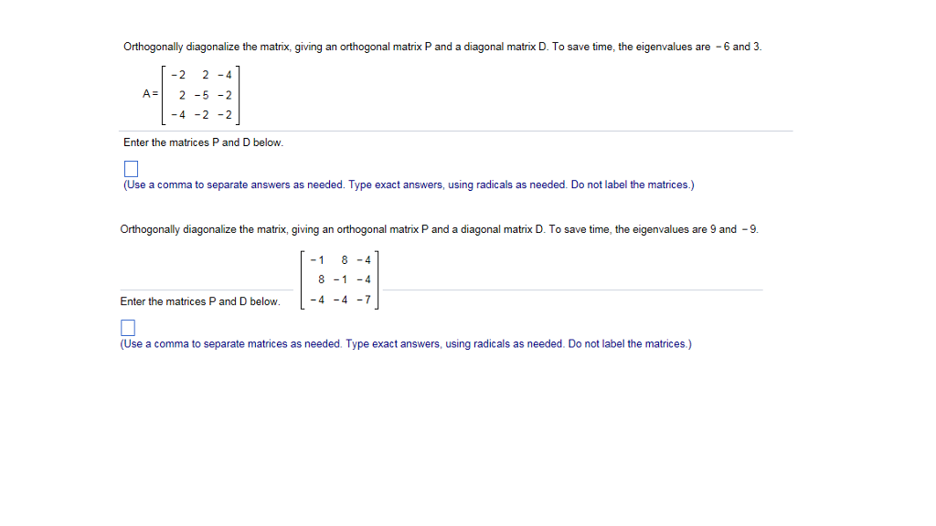 Solved Orthogonally diagonalize the matrix, giving an