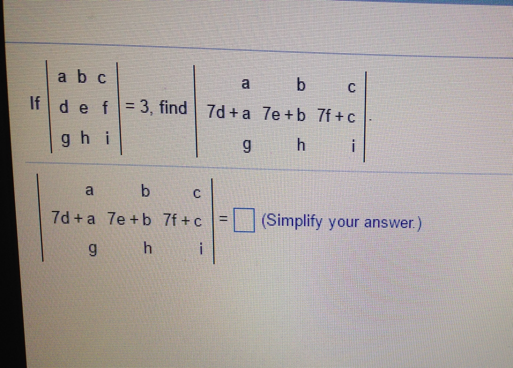 Solved If |a B C D E F G H I| = 3, Find | A B C 7d + A 7e | Chegg.com