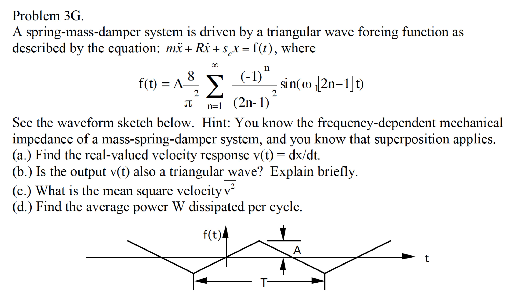 A spring-mass-damper system is driven by a triangular | Chegg.com