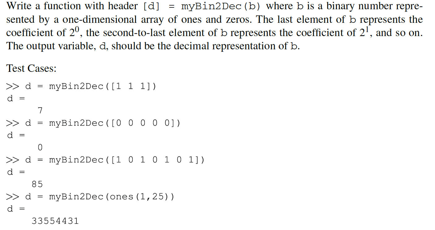 Solved Write a function with header [d] = myBin2Dec (b)
