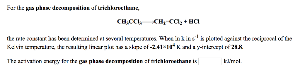 Solved For the gas phase decomposition of trichloroethane, | Chegg.com