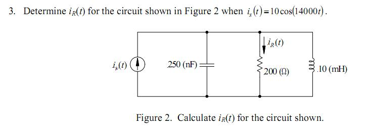 Solved Determine i R(t) for the circuit shown in Figure 2 | Chegg.com