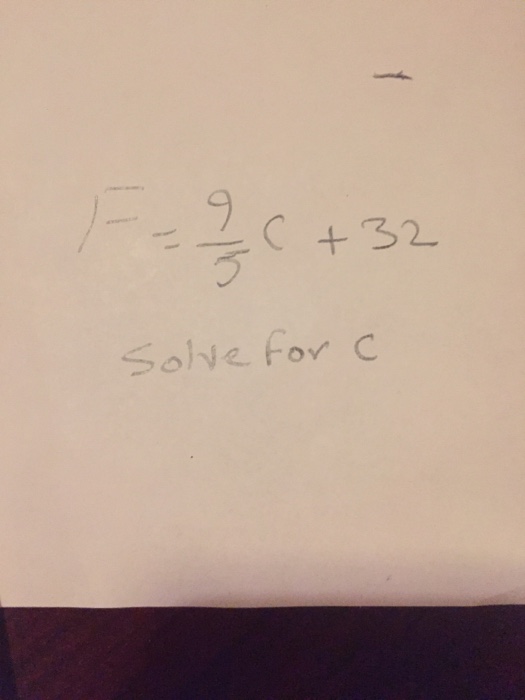 Solved F = 9/5 C + 32 Solve for c | Chegg.com