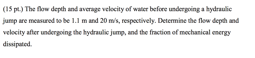 Solved The flow depth and average velocity of water before | Chegg.com