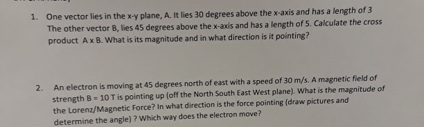 Solved 1. One vector lies in the x-y plane, A. It lies 30 | Chegg.com