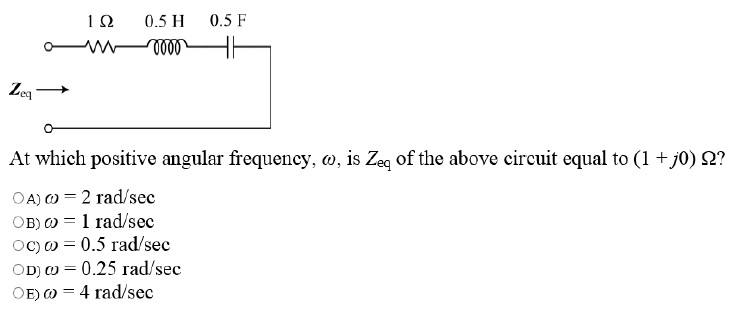 Solved At which positive angular frequency omega is Zeq of