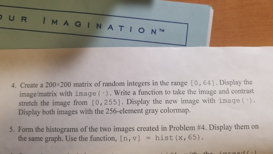 Solved UR İMAGINATIONTM 4. Create a 200x200 matrix of random | Chegg.com