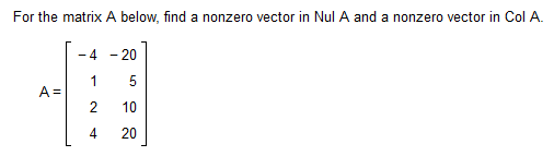 Solved For the matrix A below, find a nonzero vector in Nul | Chegg.com