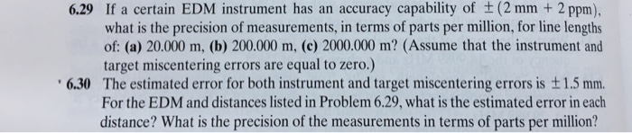 Solved 6.29 If a certain EDM instrument has an accuracy | Chegg.com