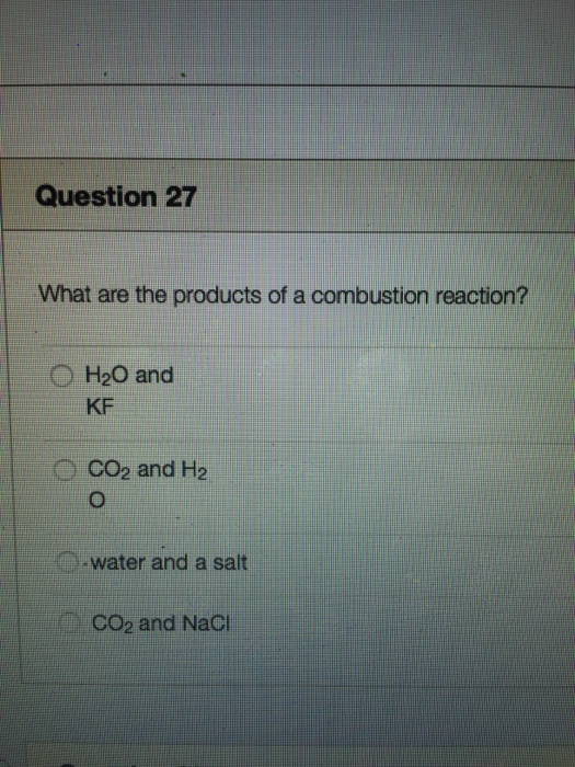 Solved What are the products of a combustion reaction? H_2O
