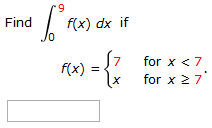 Solved Find Integral 9 0 f(x) dx f(x) = {7 for x