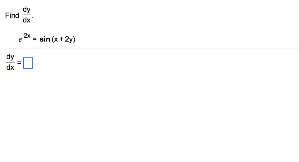 Solved dy Find dx e2x- sin (x+2y) dy dx | Chegg.com