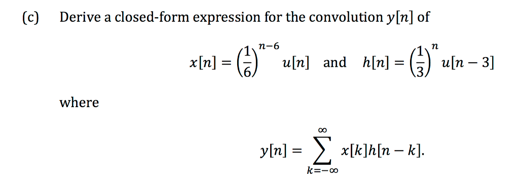 Solved Derive a closed form expression for the convolution Chegg