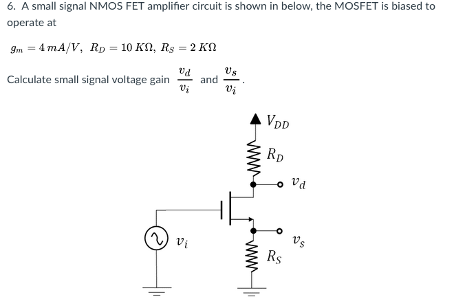 Solved 6. A small signal NMOS FET amplifier circuit is shown | Chegg.com