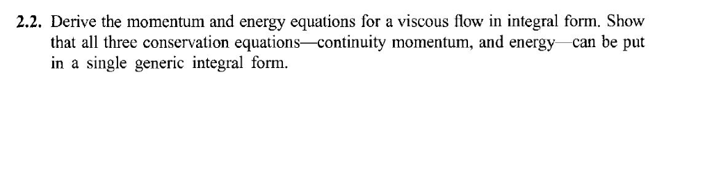 Solved 2.2. Derive the momentum and energy equations for a | Chegg.com