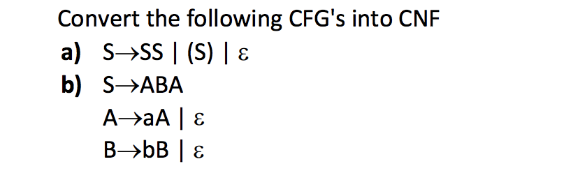 Solved Convert The Following CFG's Into CNF B) S->ABA | Chegg.com