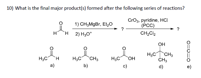 Solved 10) What is the final major product(s) formed after | Chegg.com