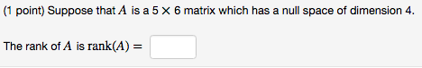 Solved Suppose that A is a 5 times 6 matrix which has a null | Chegg.com