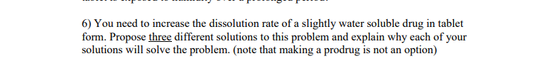 6) You Need To Increase The Dissolution Rate Of A 