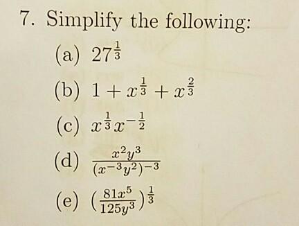 Solved Simplify The Following: (a) 27^1/3 (b) 1 + X^1/3 + | Chegg.com