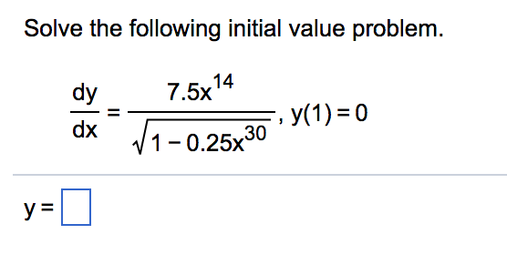 Solved Solve the following initial value problem 14 7.5x dy | Chegg.com