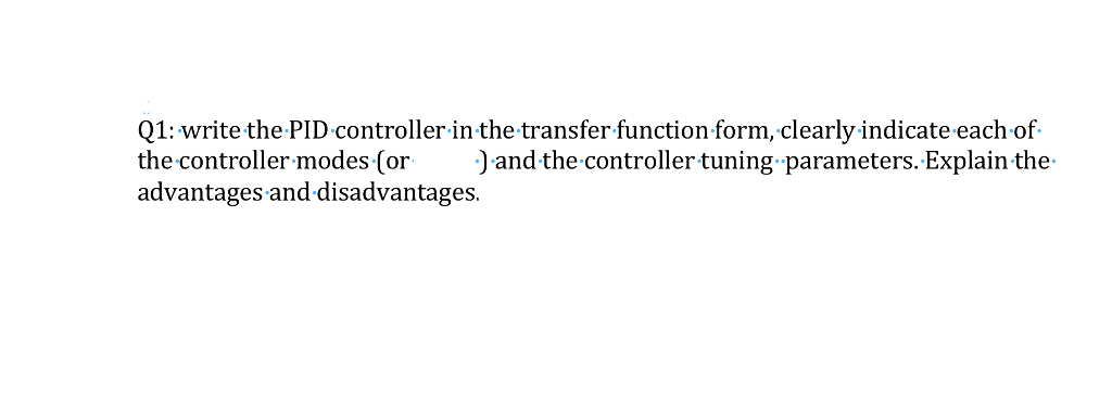 Solved Q1: write the PID controller in the transfer function | Chegg.com