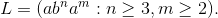 L= (aba :n> 3, m > 2).