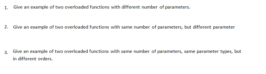Solved 1. Give an example of two overloaded functions with | Chegg.com