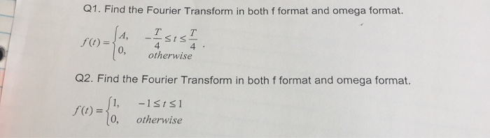 Solved Find the Fourier Transform in both f format and omega | Chegg.com