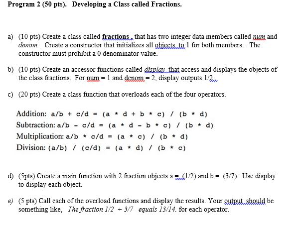 Solved Create a class called fractions, that has two integer | Chegg.com