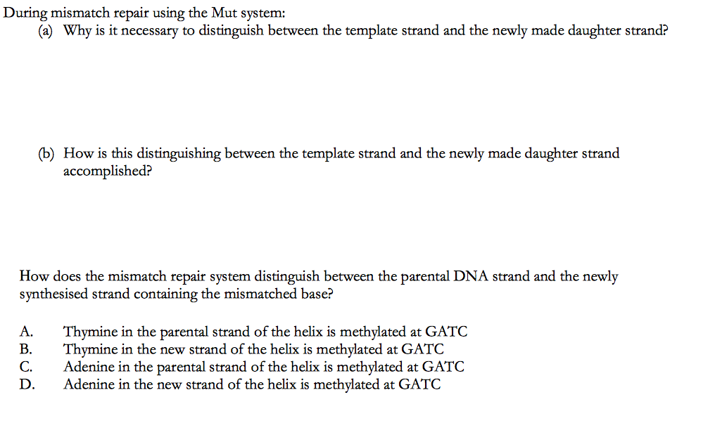Solved During mismatch repair using the Mut system: (a) Why | Chegg.com