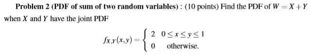 Solved Problem 2 (PDF of sum of two random! variables) : (10 | Chegg.com