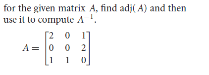 Solved for the given matrix A, find adj(A) and then use it | Chegg.com