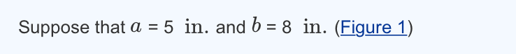 Solved Suppose That A 5 In. And B 8 In. (Figure 1) | Chegg.com