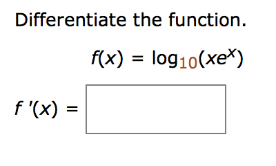 Solved Differentiate the function. f(x) = log10(xe^x) f^?(x) | Chegg.com